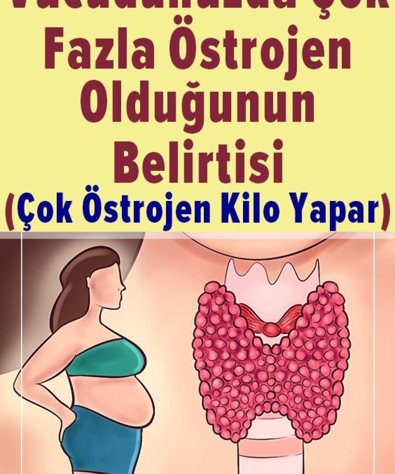 Vücudunuzda çok fazla olduğunu gösteren 8 işaret