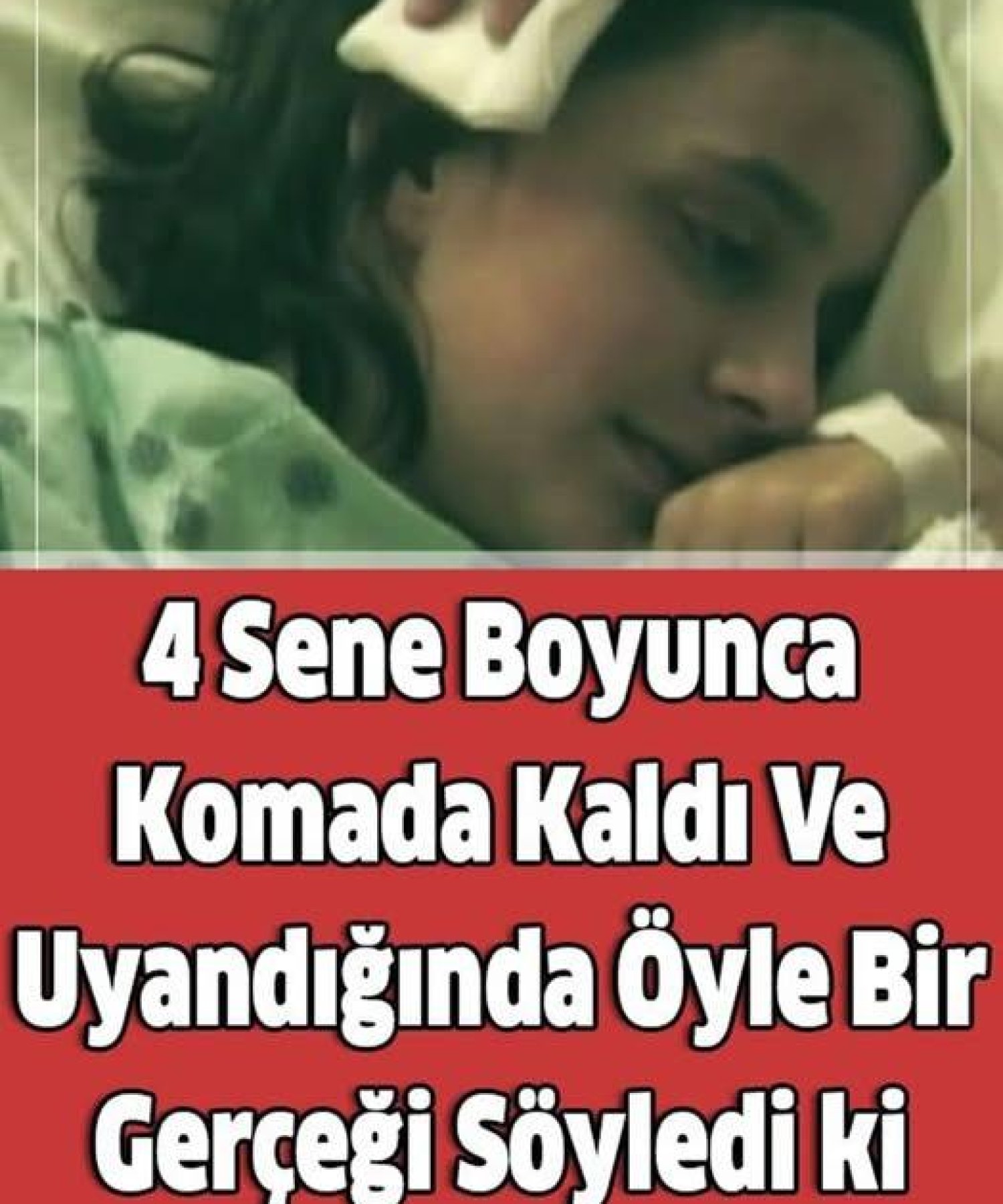 4 Sene Boyunca Komada Kaldı Ve Uyandığında Öyle Bir Gerçeği Söyledi ki