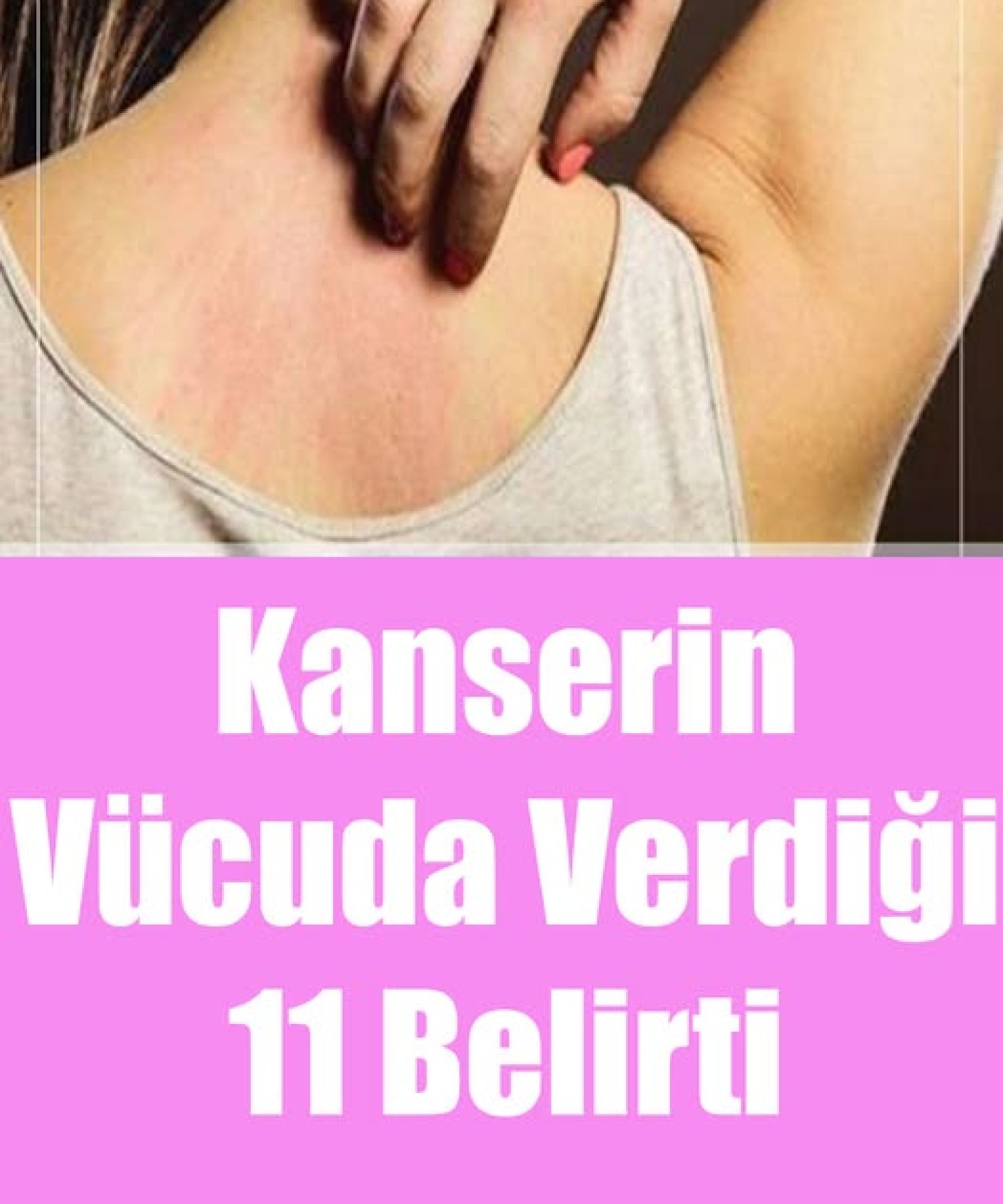 Kanserin Vücuda Verdiği 11 Belirti