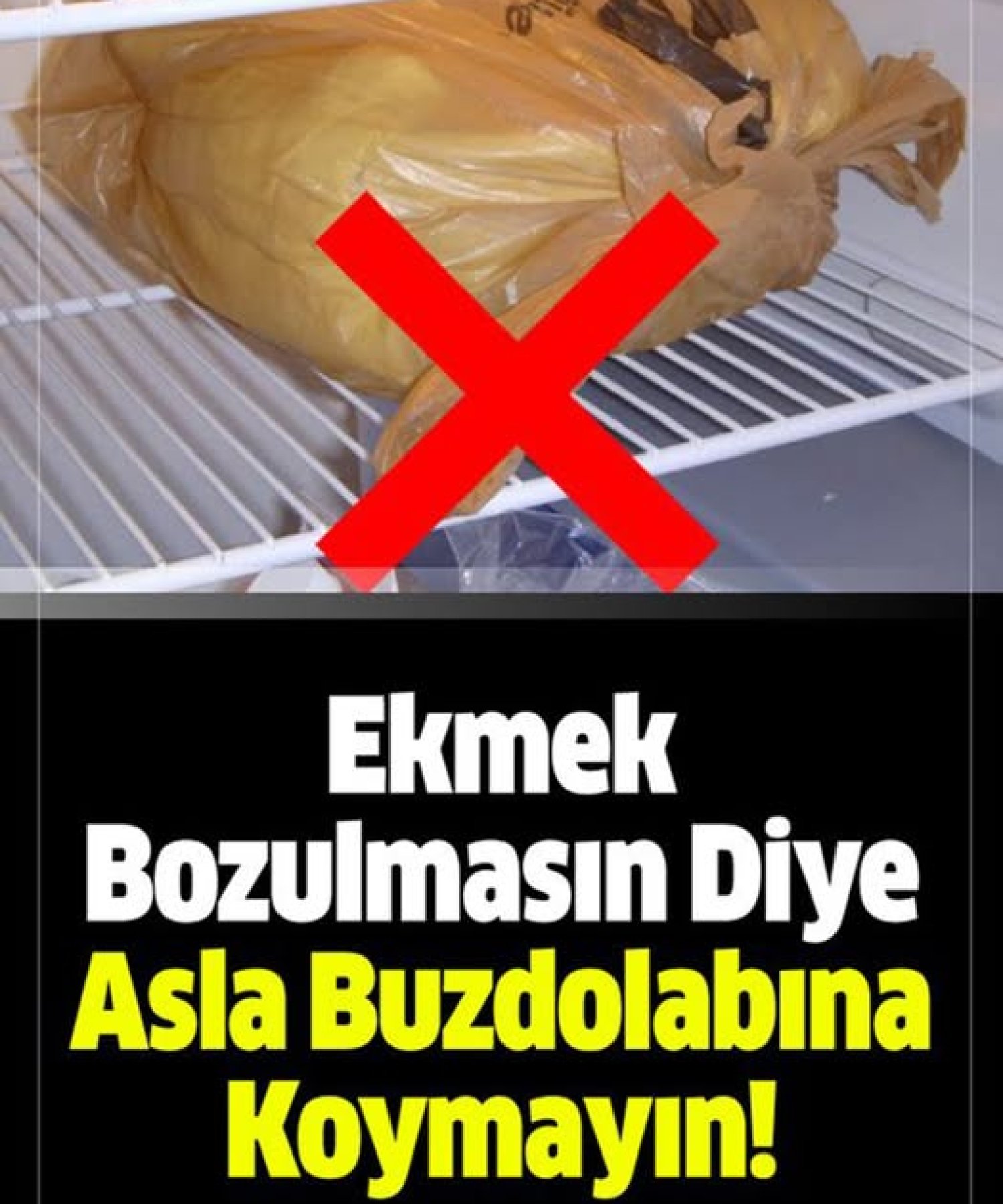 Ekmeklerinizi asla buzdolabına koymayın